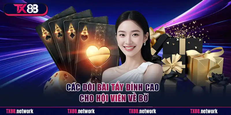 Các đôi bài tẩy đỉnh cao cho hội viên về bờ