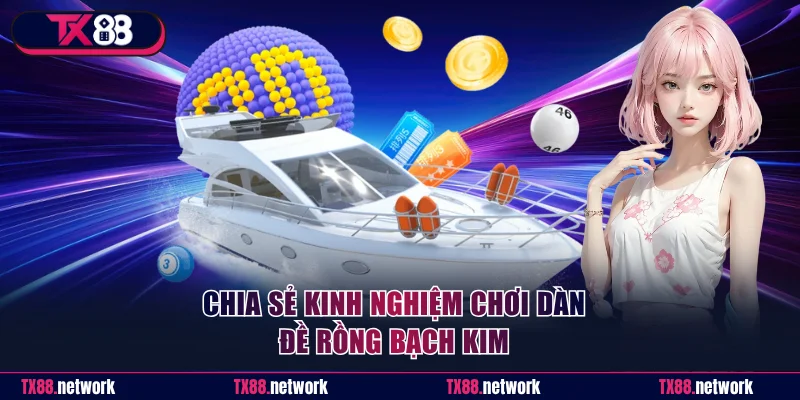 Chia sẻ kinh nghiệm chơi dàn đề rồng bạch kim