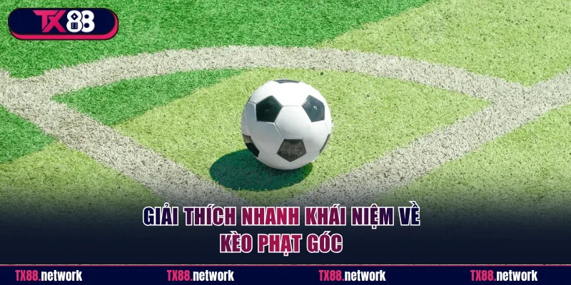 Giải mã nhanh về kèo Corners