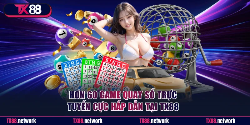 Hơn 60 game quay số trực tuyến cực hấp dẫn
