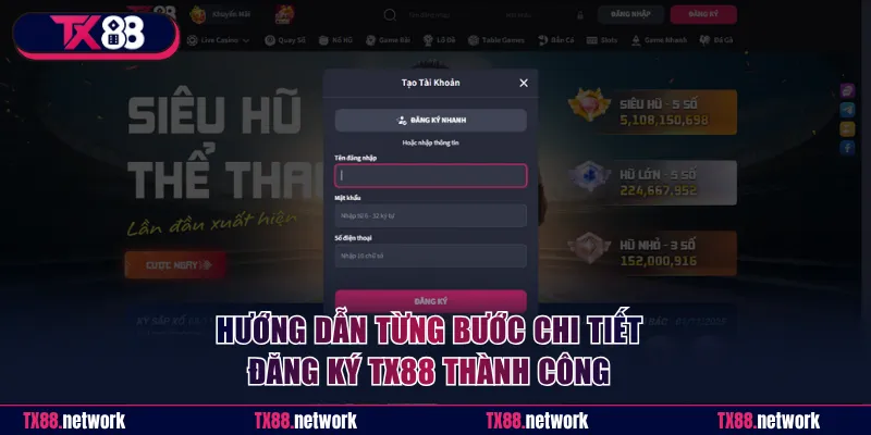 Hướng dẫn từng bước chi tiết đăng ký TX88 thành công