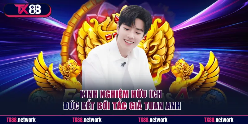 Kinh nghiệm hữu ích được đúc kết bởi tác giả Tuan Anh