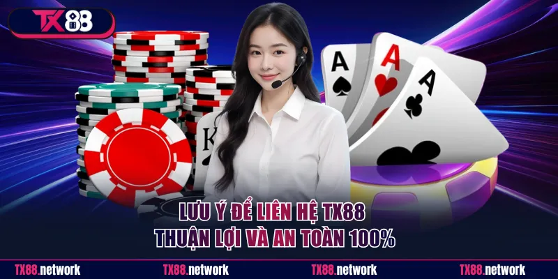 Lưu ý cần nhớ để liên hệ thuận lợi và an toàn