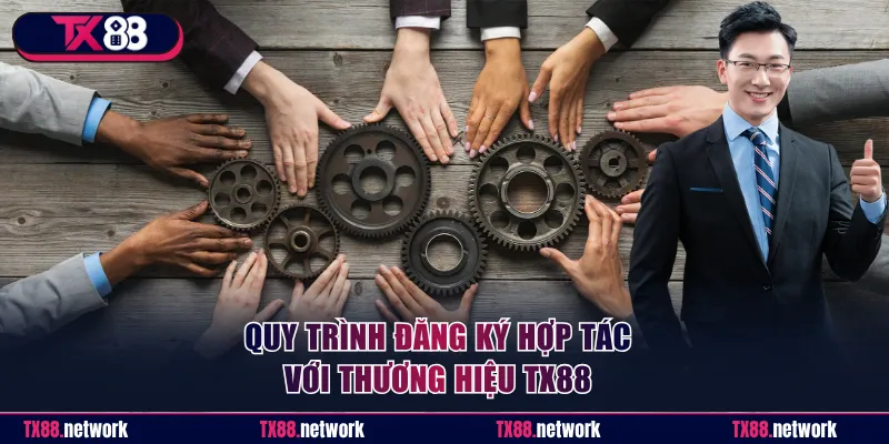 Quy trình đăng ký hợp tác với thương hiệu TX88