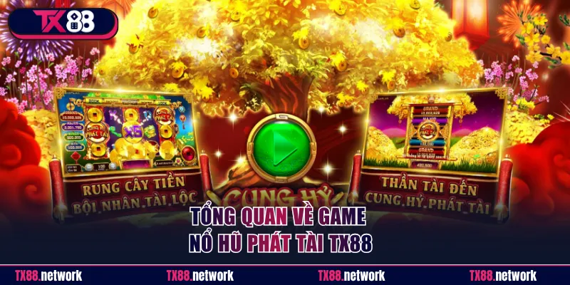 Tổng quan về game trong Nổ Hũ Phát Tài
